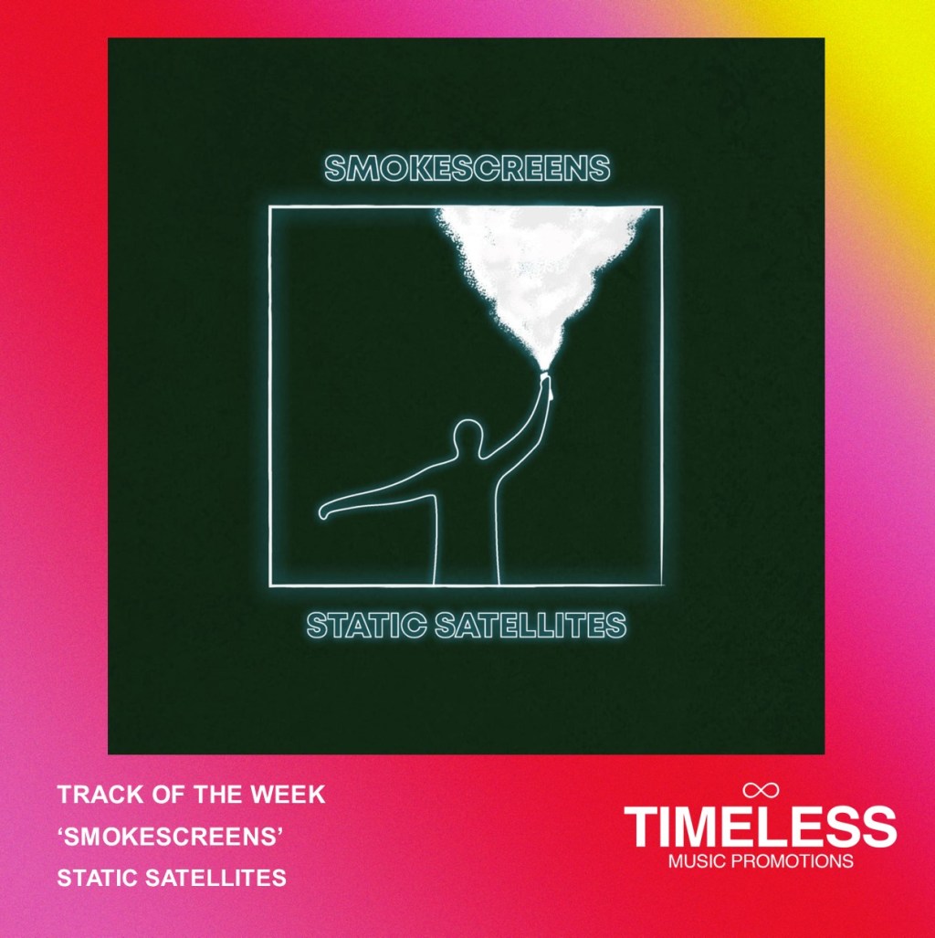 TRACK OF THE WEEK: ‘SMOKESCREENS’ BY STATIC&nbsp;SATELLITES
