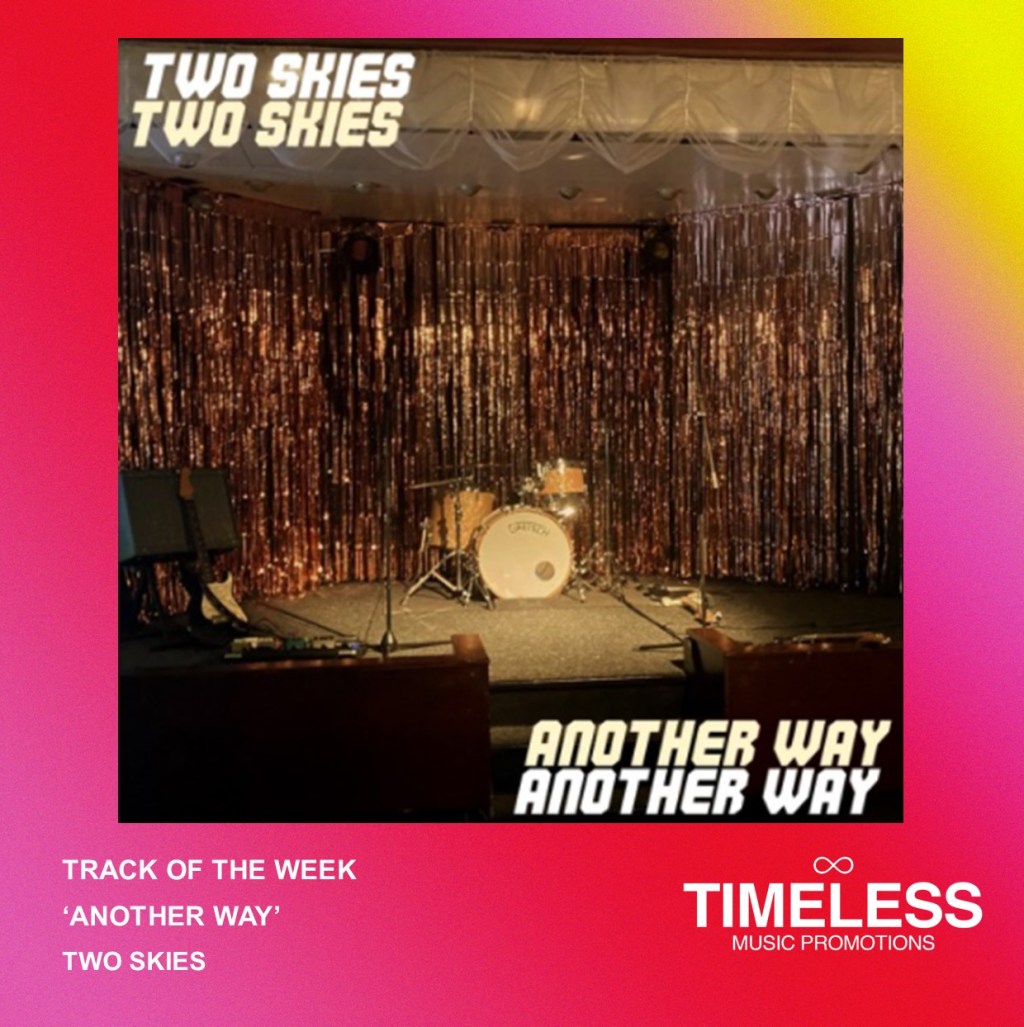 TRACK OF THE WEEK: TWO SKIES – ANOTHER&nbsp;WAY