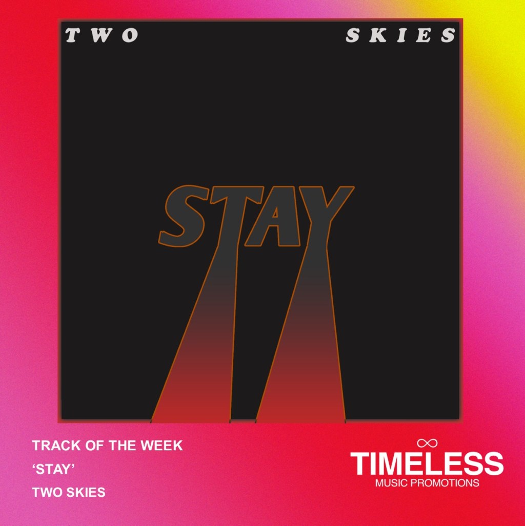 TRACK OF THE WEEK: ‘STAY’ – TWO&nbsp;SKIES.